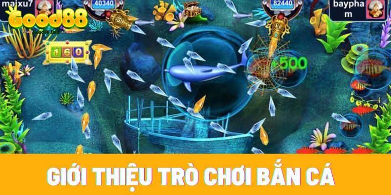 Game Bắn Cá - Game Đổi Thưởng Dễ Thắng Lớn Cho Newbie 2 Giới thiệu trò chơi bắn cá đổi thưởng tại Good 88